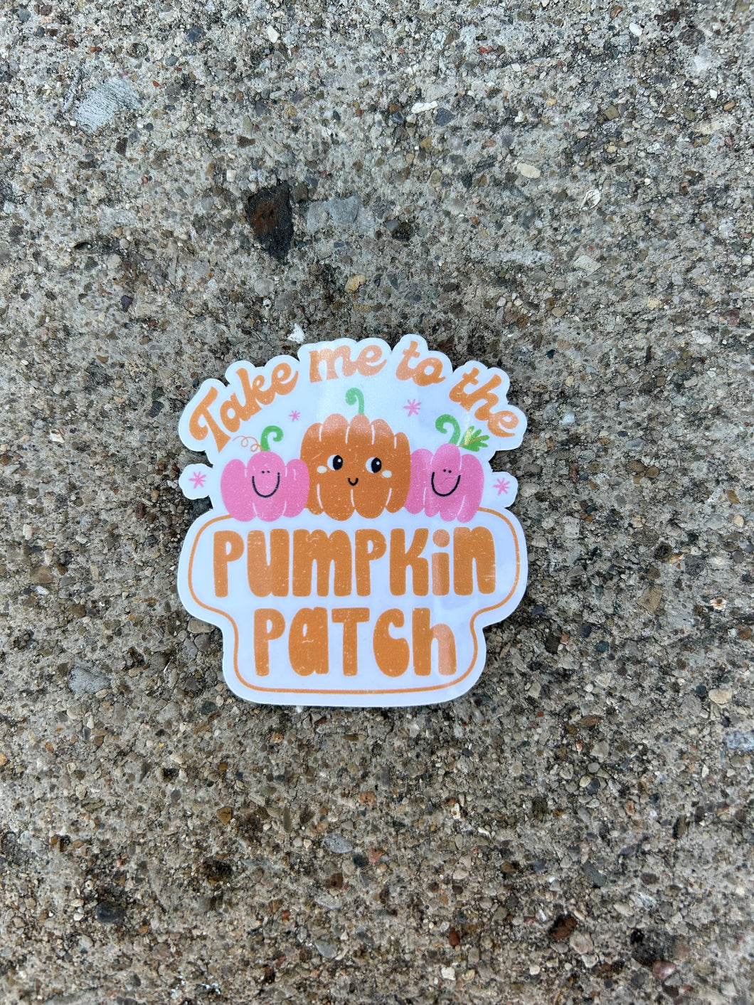 Take me to the Pumpkin Patch Sticker