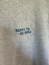 Load image into Gallery viewer, Happy to be Here Crewneck
