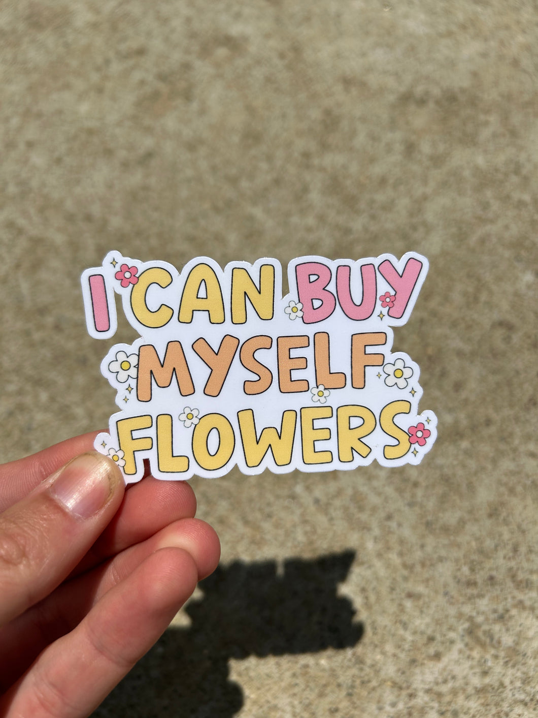 I can Buy Myself Flowers Sticker