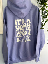 Load image into Gallery viewer, It’s a Good Day to Read a Book Hoodie
