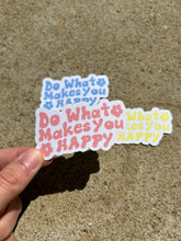 Load image into Gallery viewer, Do What Makes you Happy Sticker
