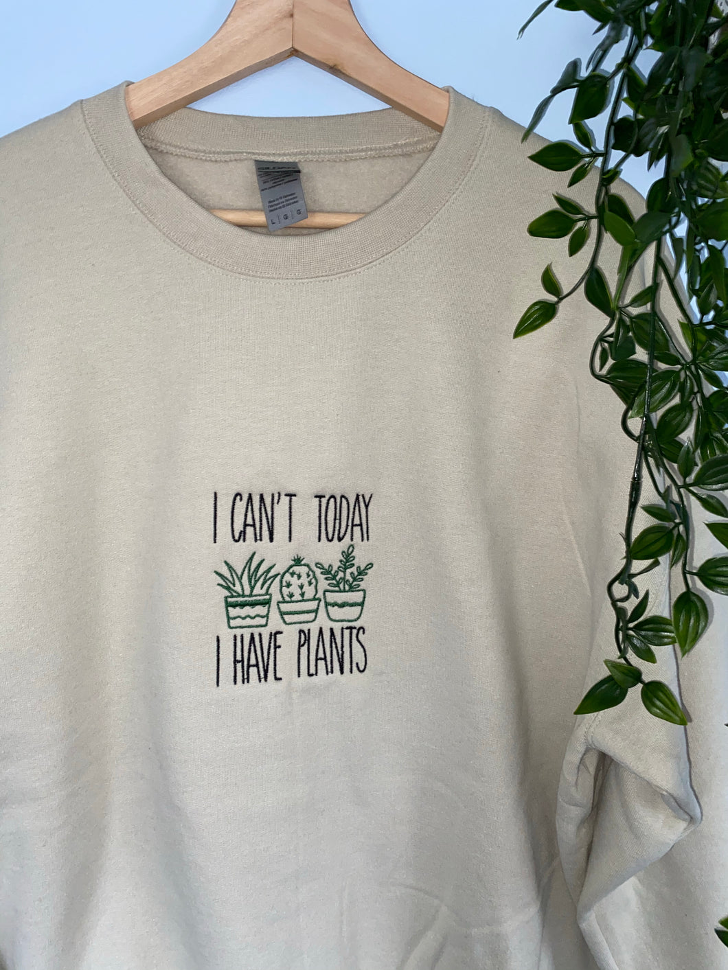 I Can’t Today I Have Plants Crewneck