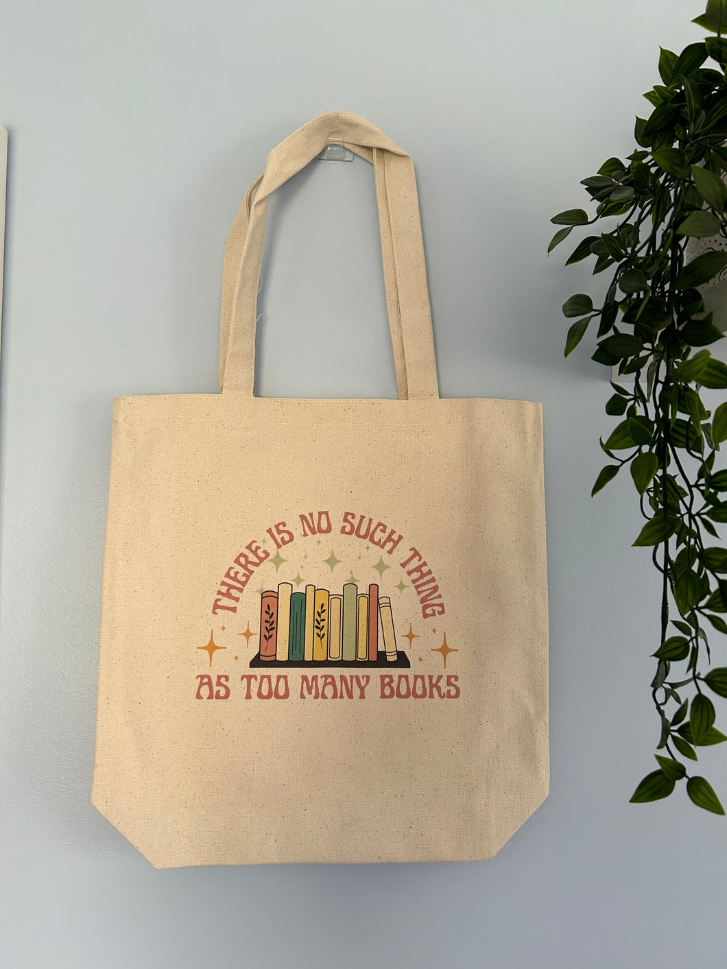 There is no such Thing as too many Books Tote Bag